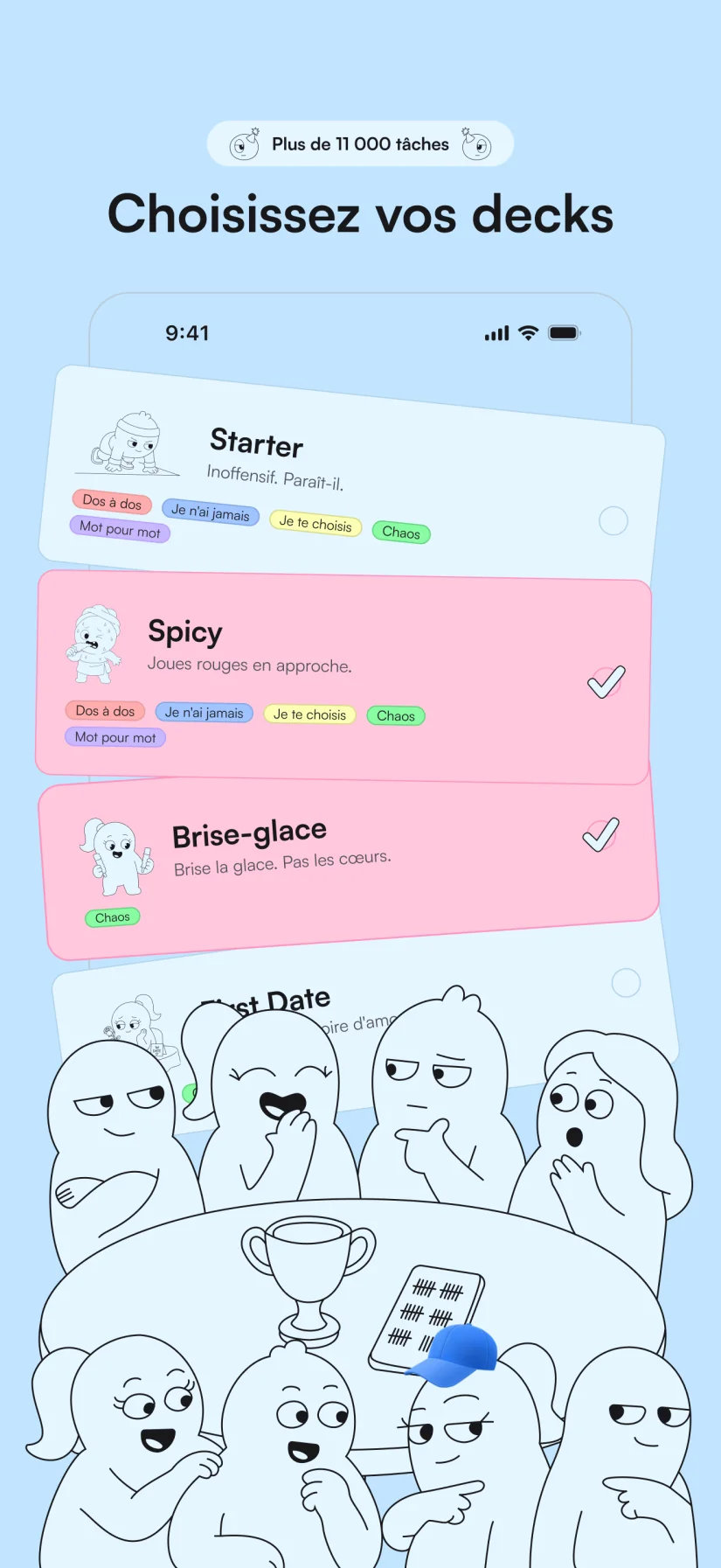 Choisis un deck , le jeu s’occupe du reste.