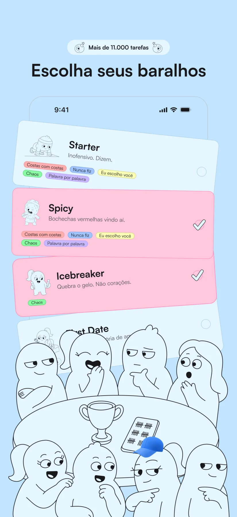 Escolha um baralho , o jogo cuida do resto.
